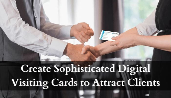 Create Sophisticated Digital Visiting Cards to Attract Clients